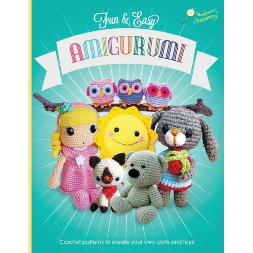 Fun and Easy Amigurumi: Crochet patterns to create your own dolls and toys - Paperback