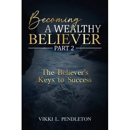 Becoming a Wealthy Believer Part 2 - Paperback