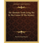 The Absolute Truth Lying The In The Center Of The Mystery - Paperback