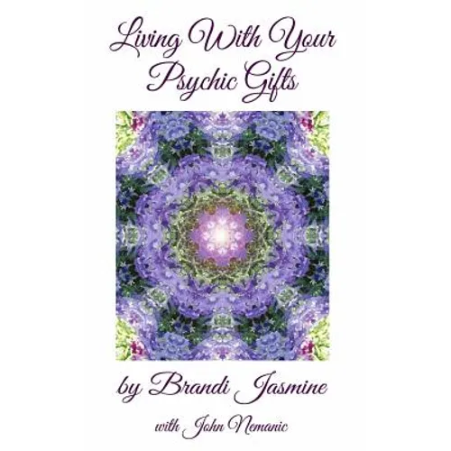 Living With Your Psychic Gifts: Listening to your intuition does not need to be painful - Paperback