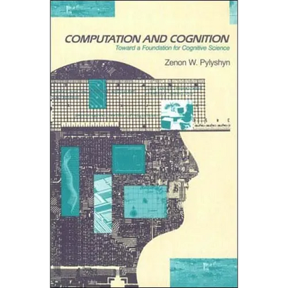 Computation and Cognition: Toward a Foundation for Cognitive Science - Paperback