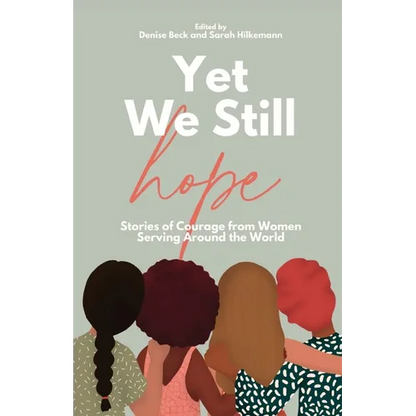 Yet We Still Hope: Stories of Courage from Women Serving Around the World - Paperback
