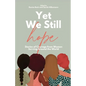 Yet We Still Hope: Stories of Courage from Women Serving Around the World - Paperback