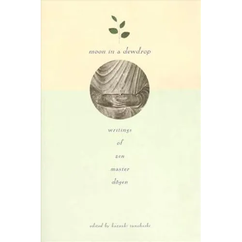 Moon in a Dewdrop: Writings of Zen Master Dogen - Paperback