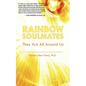 Rainbow Soulmates: They Are All Around Us - Paperback