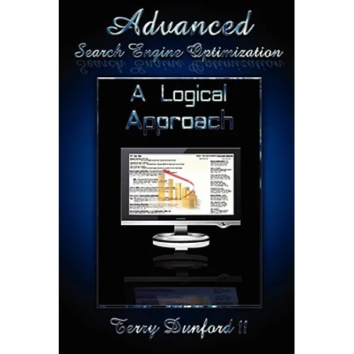 Advanced Search Engine Optimization: A Logical Approach - Paperback