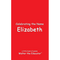 Celebrating the Name Elizabeth - Paperback