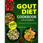 Gout Diet Cookbook For Beginners: 350 Recipes for Any Diet Lifestyle - Paperback