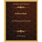 William Blake: His Philosophy and Symbols - Paperback