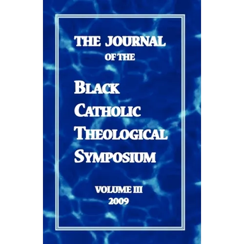 The Journal of the Black Catholic Theological Symposium Volume Three - Paperback
