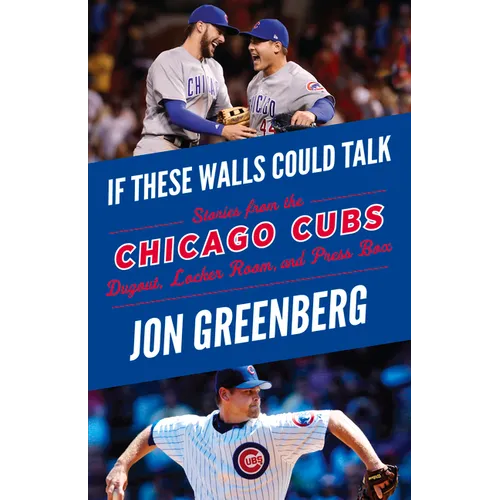 If These Walls Could Talk: Chicago Cubs: Stories from the Chicago Cubs Dugout, Locker Room, and Press Box - Paperback
