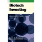 Biotech Investing: Every Investor's Guide - Hardcover