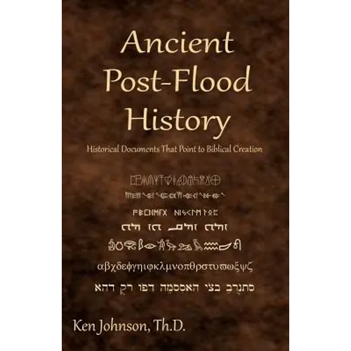 Ancient Post-Flood History: Historical Documents That Point to Biblical Creation - Paperback