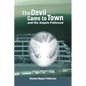 The Devil Came to Town and the Angels Followed - Paperback