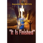 It Is Finished: One of The Best Books to Read To Help You Get Closer To God - Paperback