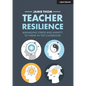 Teacher Resilience: Managing Stress and Anxiety to Thrive in the Classroom: Managing Stress and Anxiety to Thrive in the Classroom - Paperback