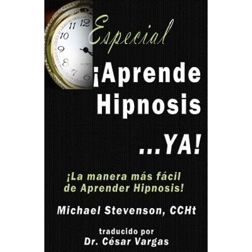 Aprende Hipnosis... Ya!: La manera mas facil de aprender hipnosis! - Paperback