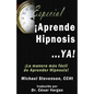 Aprende Hipnosis... Ya!: La manera mas facil de aprender hipnosis! - Paperback