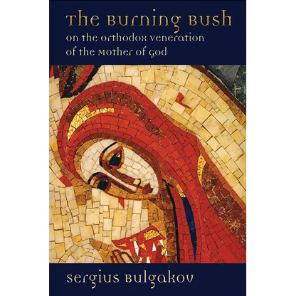 The Burning Bush: On the Orthodox Veneration of the Mother of God - Paperback