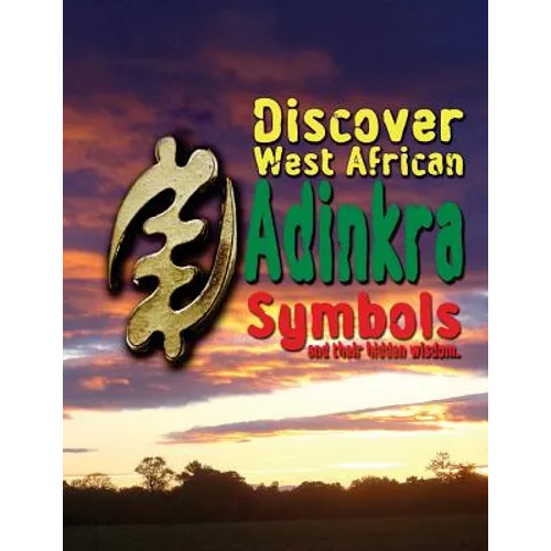 Discover West African Adinkra Symbols and their hidden wisdom - Paperback