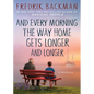 And Every Morning the Way Home Gets Longer and Longer: A Novella - Hardcover