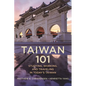 Taiwan 101: Studying, Working, and Traveling in Today's Taiwan - Hardcover
