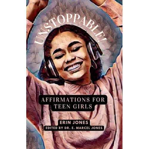Unstoppable: Affirmations For Teen Girls - Paperback