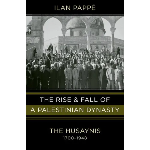 Rise and Fall of a Palestinian Dynasty - Hardcover