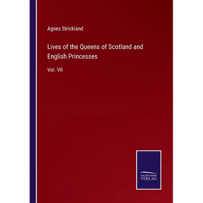 Lives of the Queens of Scotland and English Princesses: Vol. VII - Paperback