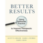 Better Results: Using Deliberate Practice to Improve Therapeutic Effectiveness - Paperback