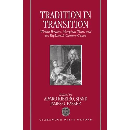 Tradition in Transition: Women Writers, Marginal Texts, and the Eighteenth-Century Canon - Hardcover