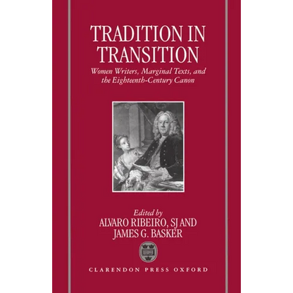Tradition in Transition: Women Writers, Marginal Texts, and the Eighteenth-Century Canon - Hardcover