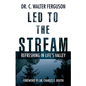 Led to the Stream: Refreshing in Life's Valley - Paperback