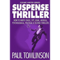 Suspense Thriller: How to Write Chase, Spy, Legal, Medical, Psychological, Political & Techno-Thrillers - Paperback