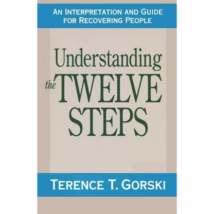 Understanding the Twelve Steps: An Interpretation and Guide for Recovering - Paperback