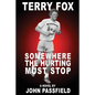 Terry Fox: Somewhere the Hurting Must Stop - Paperback