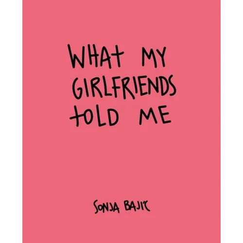 What My Girlfriends Told Me - Hardcover