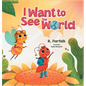 I Want to See the World - Hardcover
