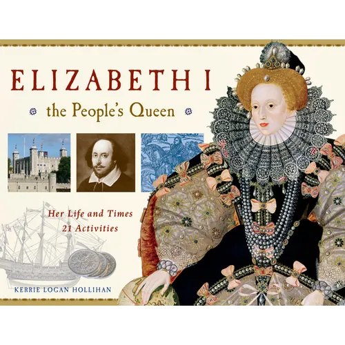 Elizabeth I, the People's Queen: Her Life and Times, 21 Activities Volume 38 - Paperback