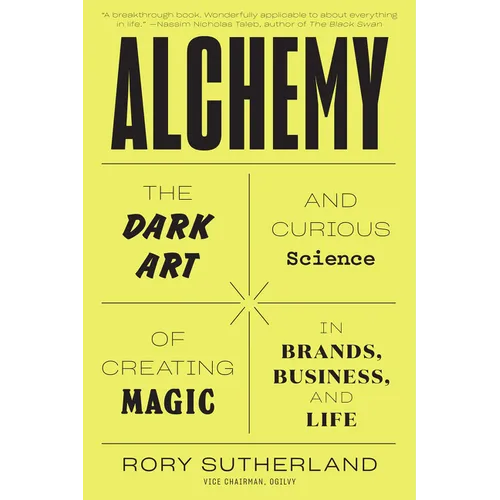 Alchemy: The Dark Art and Curious Science of Creating Magic in Brands, Business, and Life - Paperback