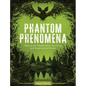 Phantom Phenomena: Tales of the World's Most Terrifying and Supernatural Events - Hardcover