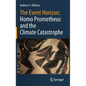 The Event Horizon: Homo Prometheus and the Climate Catastrophe - Hardcover
