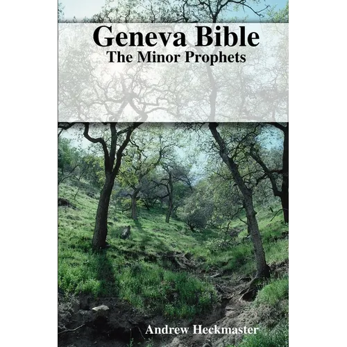 Geneva Bible: The Minor Prophets - Paperback