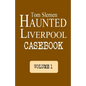 Haunted Liverpool Casebook - Paperback
