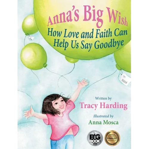 Anna's Big Wish: How Love and Faith Can Help Us Say Goodbye - Hardcover