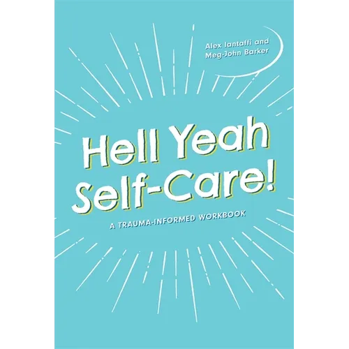 Hell Yeah Self-Care!: A Trauma-Informed Workbook - Paperback
