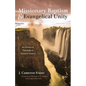 Missionary Baptism & Evangelical Unity: An Historical, Theological, Pastoral Inquiry - Hardcover