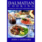 Dalmatian Cooking: Cuisine of the Slavic Mediterranean - Paperback