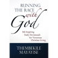 Running the Race with God: 366 Inspiring Daily Devotionals for Victorious Christian Living - Paperback
