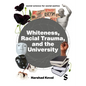 Whiteness, Racial Trauma, and the University - Hardcover